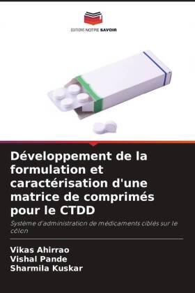 Ahirrao / Pande / Kuskar |  Développement de la formulation et caractérisation d'une matrice de comprimés pour le CTDD | Buch |  Sack Fachmedien
