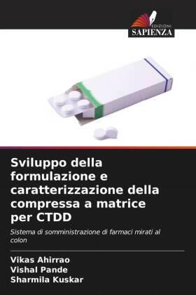 Ahirrao / Pande / Kuskar |  Sviluppo della formulazione e caratterizzazione della compressa a matrice per CTDD | Buch |  Sack Fachmedien