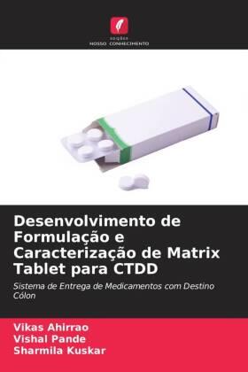 Ahirrao / Pande / Kuskar |  Desenvolvimento de Formulação e Caracterização de Matrix Tablet para CTDD | Buch |  Sack Fachmedien