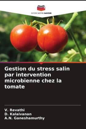 Revathi / Kalaivanan / Ganeshamurthy |  Gestion du stress salin par intervention microbienne chez la tomate | Buch |  Sack Fachmedien