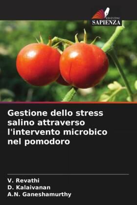 Revathi / Kalaivanan / Ganeshamurthy |  Gestione dello stress salino attraverso l'intervento microbico nel pomodoro | Buch |  Sack Fachmedien