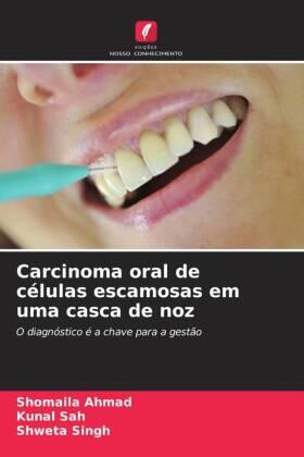 Ahmad / Sah / Singh |  Carcinoma oral de células escamosas em uma casca de noz | Buch |  Sack Fachmedien