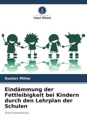 Milne |  Eindämmung der Fettleibigkeit bei Kindern durch den Lehrplan der Schulen | Buch |  Sack Fachmedien