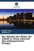 Chen / Li |  Der Wandel des Bildes der UdSSR in China während des antijapanischen Krieges | Buch |  Sack Fachmedien
