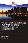 Chen / Li |  Transformation de l'image de l'URSS en Chine pendant la guerre antijaponaise | Buch |  Sack Fachmedien