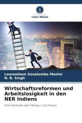 Meetei / Singh |  Wirtschaftsreformen und Arbeitslosigkeit in den NER Indiens | Buch |  Sack Fachmedien