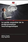 Gupta / Agrawal |  Le guide essentiel de la programmation neurolinguistique | Buch |  Sack Fachmedien