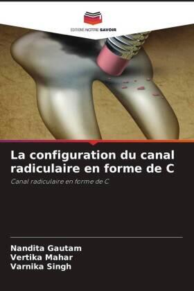 Gautam / Mahar / Singh |  La configuration du canal radiculaire en forme de C | Buch |  Sack Fachmedien