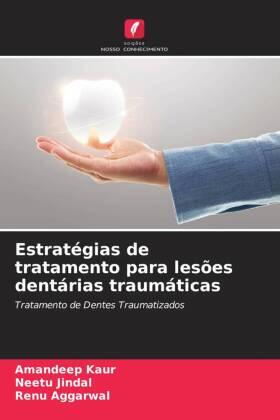 Kaur / Jindal / Aggarwal |  Estratégias de tratamento para lesões dentárias traumáticas | Buch |  Sack Fachmedien