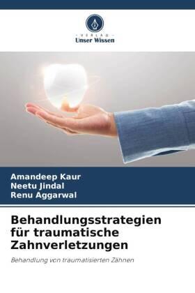 Kaur / Jindal / Aggarwal |  Behandlungsstrategien für traumatische Zahnverletzungen | Buch |  Sack Fachmedien