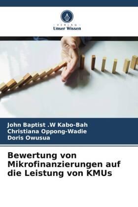 Kabo-Bah / Oppong-Wadie / Owusua | Bewertung von Mikrofinanzierungen auf die Leistung von KMUs | Buch | 978-620-513422-1 | sack.de
