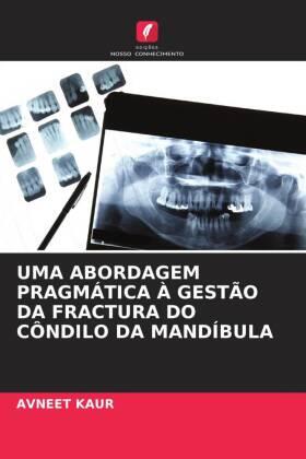 Kaur |  UMA ABORDAGEM PRAGMÁTICA À GESTÃO DA FRACTURA DO CÔNDILO DA MANDÍBULA | Buch |  Sack Fachmedien