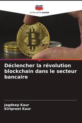 Kaur |  Déclencher la révolution blockchain dans le secteur bancaire | Buch |  Sack Fachmedien
