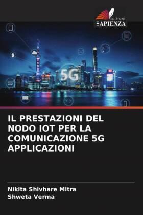 Shivhare Mitra / Verma |  IL PRESTAZIONI DEL NODO IOT PER LA COMUNICAZIONE 5G APPLICAZIONI | Buch |  Sack Fachmedien