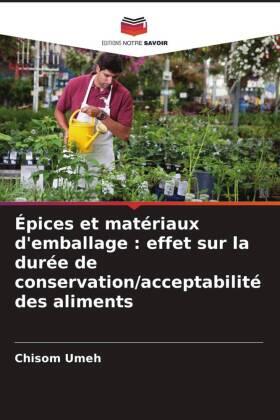 Umeh |  Épices et matériaux d'emballage : effet sur la durée de conservation/acceptabilité des aliments | Buch |  Sack Fachmedien