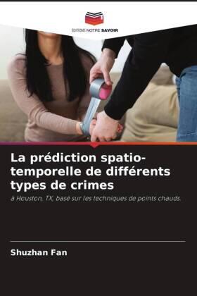 Fan / Leitner |  La prédiction spatio-temporelle de différents types de crimes | Buch |  Sack Fachmedien