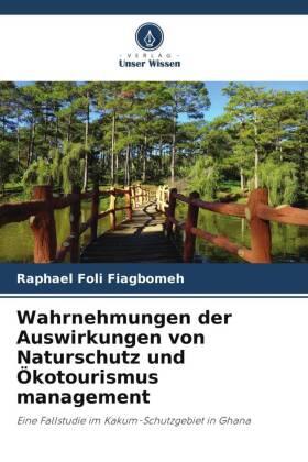 Fiagbomeh | Wahrnehmungen der Auswirkungen von Naturschutz und Ökotourismus management | Buch | 978-620-514757-3 | sack.de