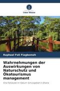 Fiagbomeh |  Wahrnehmungen der Auswirkungen von Naturschutz und Ökotourismus management | Buch |  Sack Fachmedien