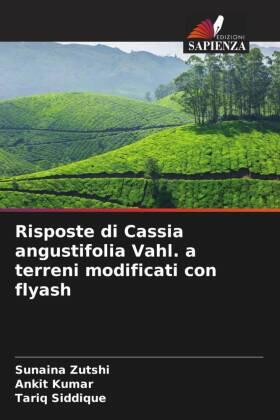 Zutshi / Kumar / Siddique |  Risposte di Cassia angustifolia Vahl. a terreni modificati con flyash | Buch |  Sack Fachmedien