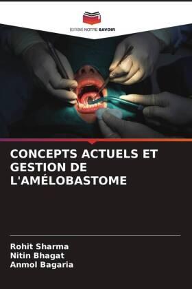 Sharma / Bhagat / Bagaria |  CONCEPTS ACTUELS ET GESTION DE L'AMÉLOBASTOME | Buch |  Sack Fachmedien