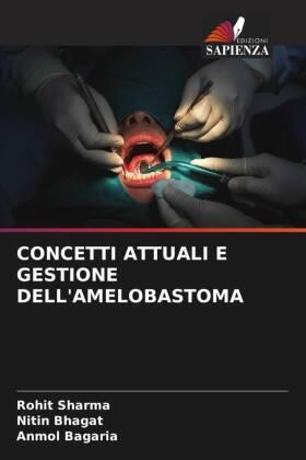 Sharma / Bhagat / Bagaria |  CONCETTI ATTUALI E GESTIONE DELL'AMELOBASTOMA | Buch |  Sack Fachmedien