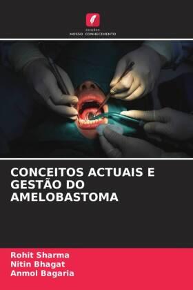 Sharma / Bhagat / Bagaria |  CONCEITOS ACTUAIS E GESTÃO DO AMELOBASTOMA | Buch |  Sack Fachmedien