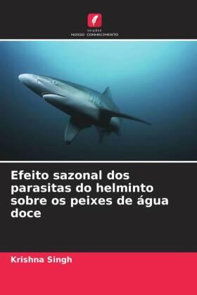 Singh / Mishra / Srivastava |  Efeito sazonal dos parasitas do helminto sobre os peixes de água doce | Buch |  Sack Fachmedien