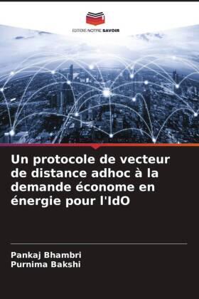 Bhambri / Bakshi |  Un protocole de vecteur de distance adhoc à la demande économe en énergie pour l'IdO | Buch |  Sack Fachmedien