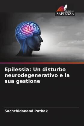 Pathak |  Epilessia: Un disturbo neurodegenerativo e la sua gestione | Buch |  Sack Fachmedien