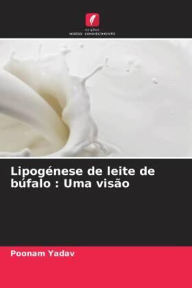 Yadav / Kumar |  Lipogénese de leite de búfalo : Uma visão | Buch |  Sack Fachmedien