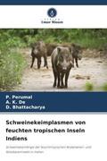 Perumal / de / Bhattacharya |  Schweinekeimplasmen von feuchten tropischen Inseln Indiens | Buch |  Sack Fachmedien