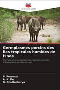 Perumal / de / Bhattacharya |  Germplasmes porcins des îles tropicales humides de l'Inde | Buch |  Sack Fachmedien