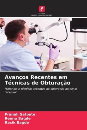 Satpute / Bagde |  Avanços Recentes em Técnicas de Obturação | Buch |  Sack Fachmedien