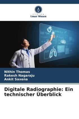 Thomas / Nagaraju / Saxena |  Digitale Radiographie: Ein technischer Überblick | Buch |  Sack Fachmedien