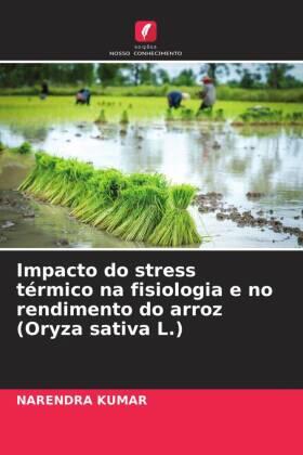 Kumar |  Impacto do stress térmico na fisiologia e no rendimento do arroz (Oryza sativa L.) | Buch |  Sack Fachmedien