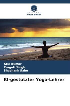 Kumar / Singh / Sahu |  KI-gestützter Yoga-Lehrer | Buch |  Sack Fachmedien