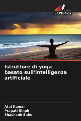 Kumar / Singh / Sahu |  Istruttore di yoga basato sull'intelligenza artificiale | Buch |  Sack Fachmedien