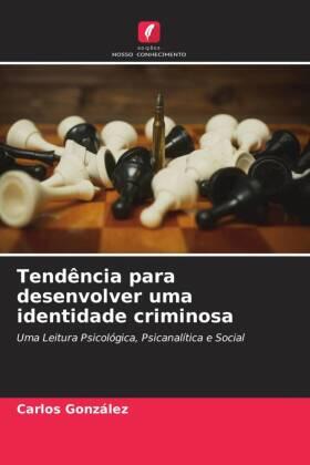 Gonzalez |  Tendência para desenvolver uma identidade criminosa | Buch |  Sack Fachmedien