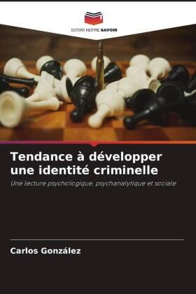 Gonzalez |  Tendance à développer une identité criminelle | Buch |  Sack Fachmedien