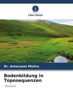 Mishra |  Bodenbildung in Toposequenzen | Buch |  Sack Fachmedien