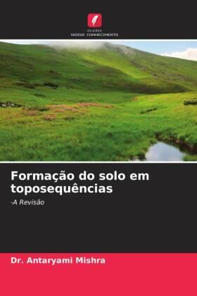 Mishra |  Formação do solo em toposequências | Buch |  Sack Fachmedien