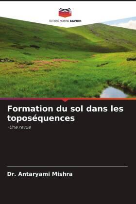 Mishra |  Formation du sol dans les toposéquences | Buch |  Sack Fachmedien
