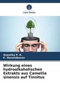 P. K. / Muralidharan |  Wirkung eines hydroalkoholischen Extrakts aus Camellia sinensis auf Tinnitus | Buch |  Sack Fachmedien