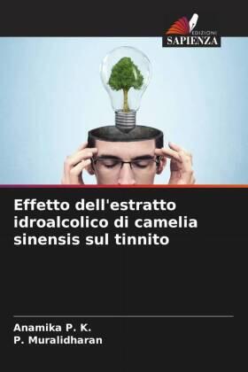 P. K. / Muralidharan |  Effetto dell'estratto idroalcolico di camelia sinensis sul tinnito | Buch |  Sack Fachmedien