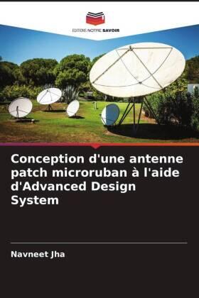 Jha / Shekhar |  Conception d'une antenne patch microruban à l'aide d'Advanced Design System | Buch |  Sack Fachmedien