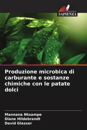 Ntoampe / Hildebrandt / Glasser |  Produzione microbica di carburante e sostanze chimiche con le patate dolci | Buch |  Sack Fachmedien