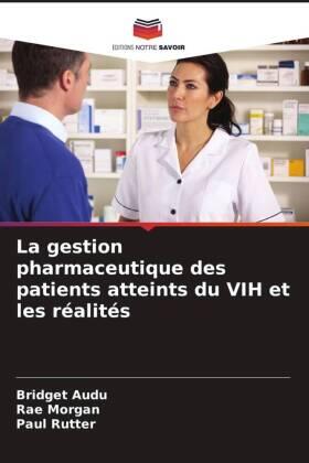 Audu / Morgan / Rutter |  La gestion pharmaceutique des patients atteints du VIH et les réalités | Buch |  Sack Fachmedien