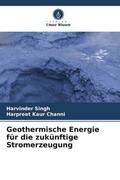 Singh / Channi |  Geothermische Energie für die zukünftige Stromerzeugung | Buch |  Sack Fachmedien