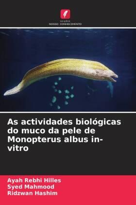 Hilles / Mahmood / Hashim |  As actividades biológicas do muco da pele de Monopterus albus in-vitro | Buch |  Sack Fachmedien