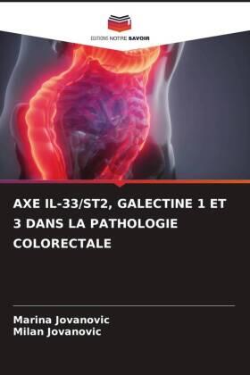 Jovanovic |  AXE IL-33/ST2, GALECTINE 1 ET 3 DANS LA PATHOLOGIE COLORECTALE | Buch |  Sack Fachmedien